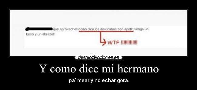 Y como dice mi hermano -