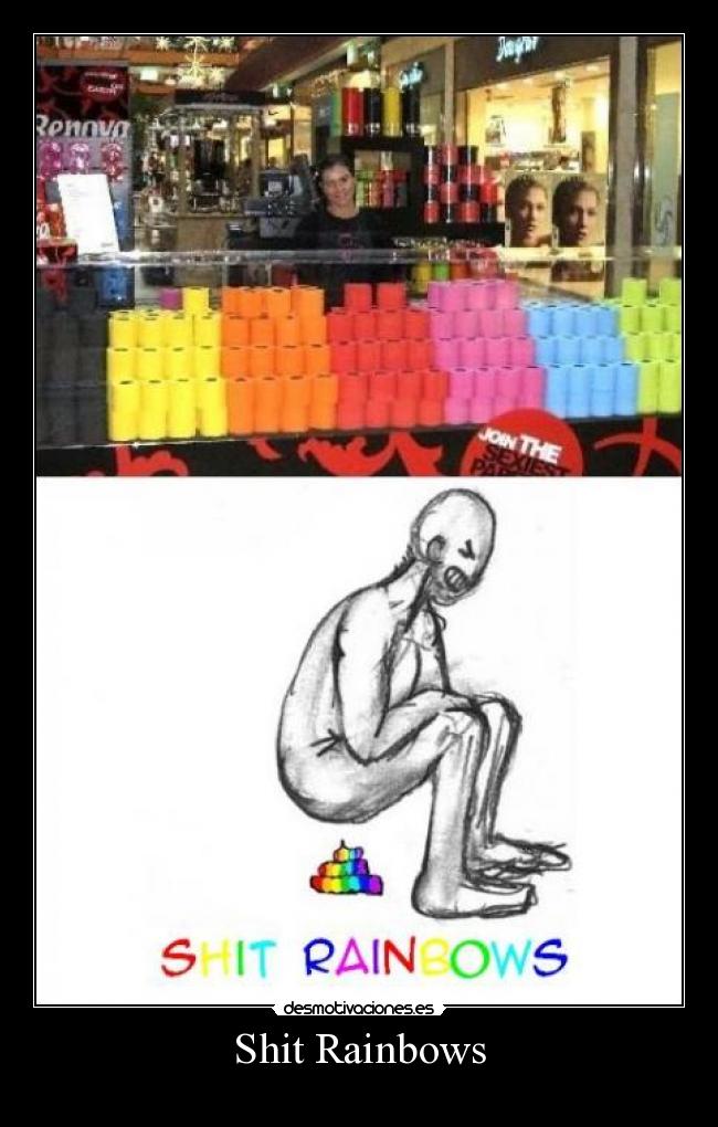 Shit Rainbows -