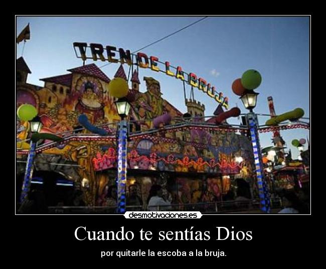 Cuando te sentías Dios -