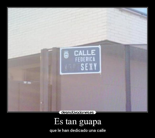 Es tan guapa - que le han dedicado una calle