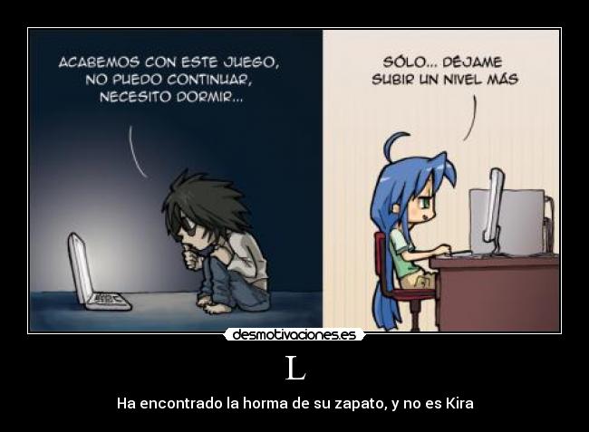 L - Ha encontrado la horma de su zapato, y no es Kira