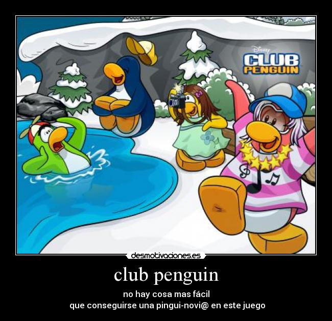 club penguin - no hay cosa mas fácil
 que conseguirse una pingui-novi@ en este juego