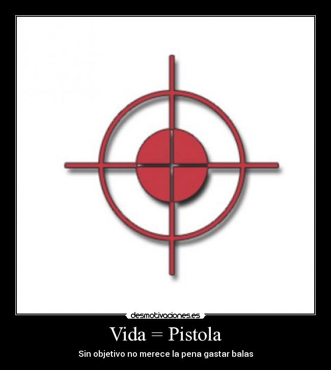 Vida = Pistola - 