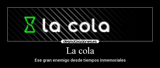 La cola - 