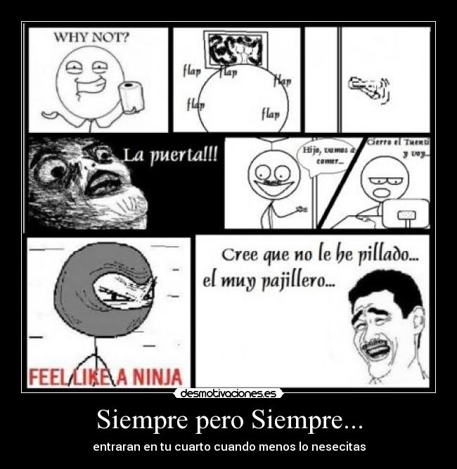 Siempre pero Siempre... - entraran en tu cuarto cuando menos lo nesecitas