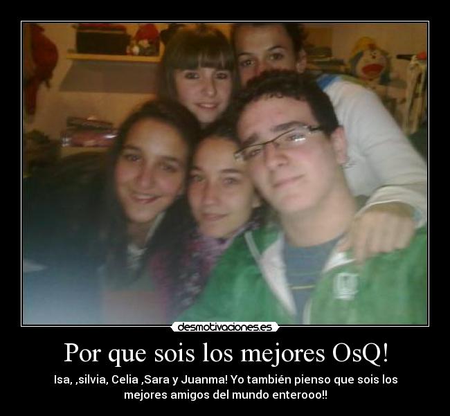 carteles tambien pienso que isa celia sara celia juanma son los mejores desmotivaciones