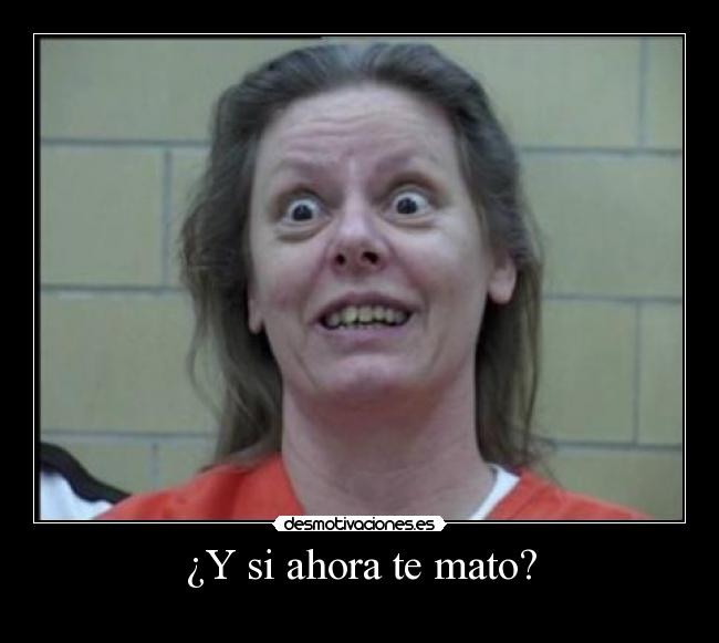 ¿Y si ahora te mato? - 