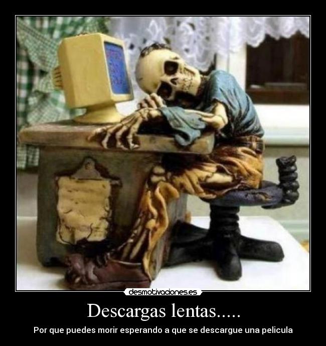 Descargas lentas..... -