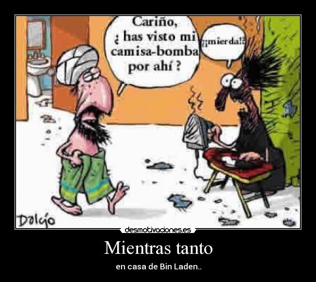 Mientras tanto - en casa de Bin Laden..