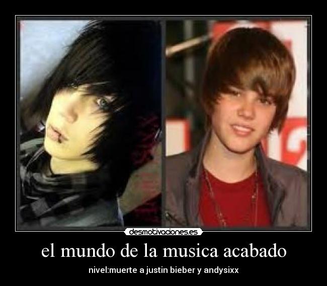 el mundo de la musica acabado - nivel:muerte a justin bieber y andysixx