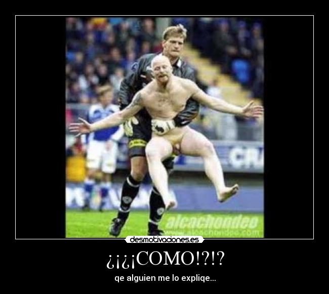 ¿¡¿¡COMO!?!? - 