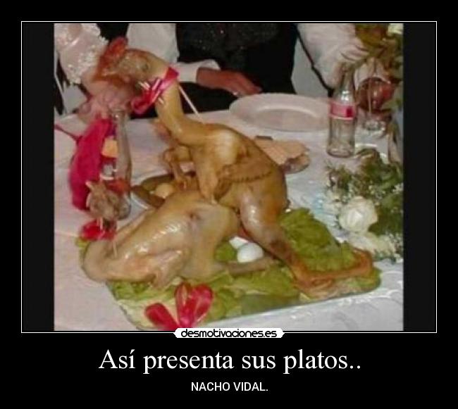 Así presenta sus platos.. - NACHO VIDAL.