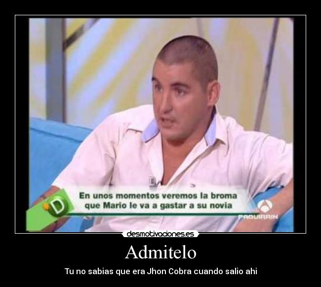 Admitelo - Tu no sabias que era Jhon Cobra cuando salio ahi