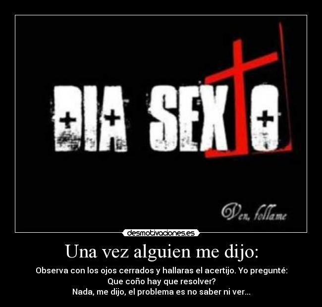 Una vez alguien me dijo: -