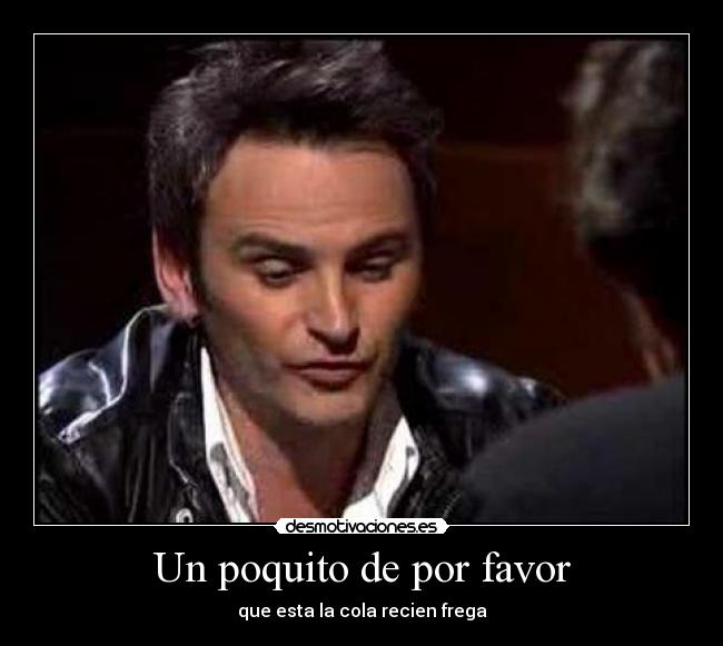 Un poquito de por favor -