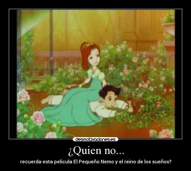 ¿Quien no... - recuerda esta pelicula El Pequeño Nemo y el reino de los sueños?