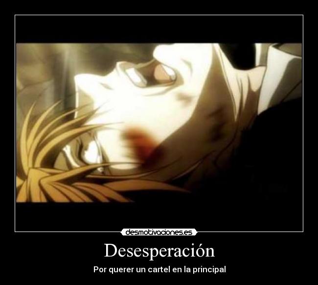 Desesperación - Por querer un cartel en la principal