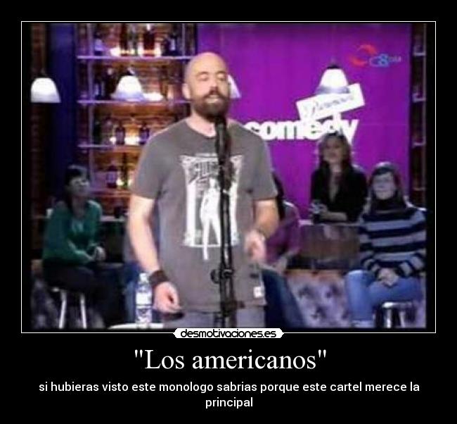 Los americanos - si hubieras visto este monologo sabrias porque este cartel merece la principal
