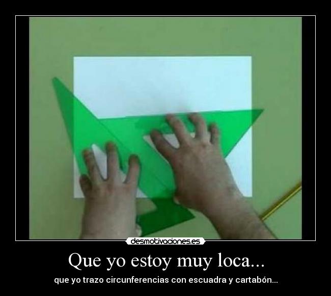 Que yo estoy muy loca... - 