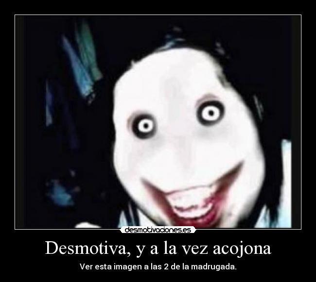 Desmotiva, y a la vez acojona - Ver esta imagen a las 2 de la madrugada.