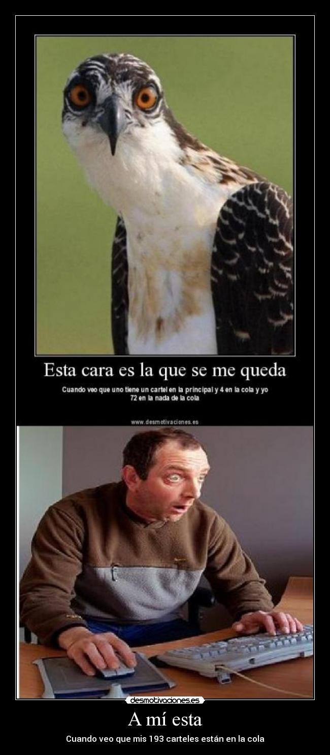 A mí esta - Cuando veo que mis 193 carteles están en la cola
