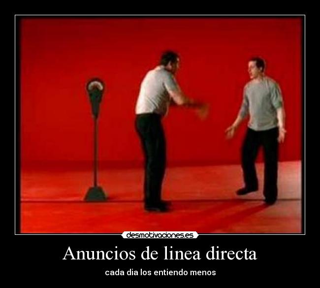 Anuncios de linea directa - cada dia los entiendo menos