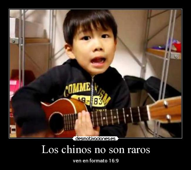 Los chinos no son raros -
