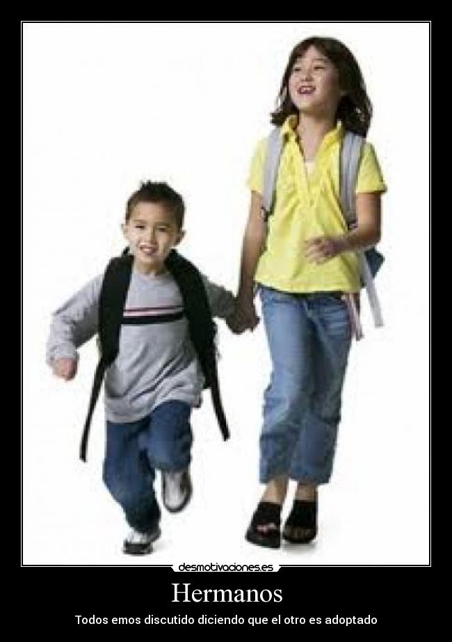 carteles hermanos todos emos discutido con ellos sobre quien adoptado desmotivaciones