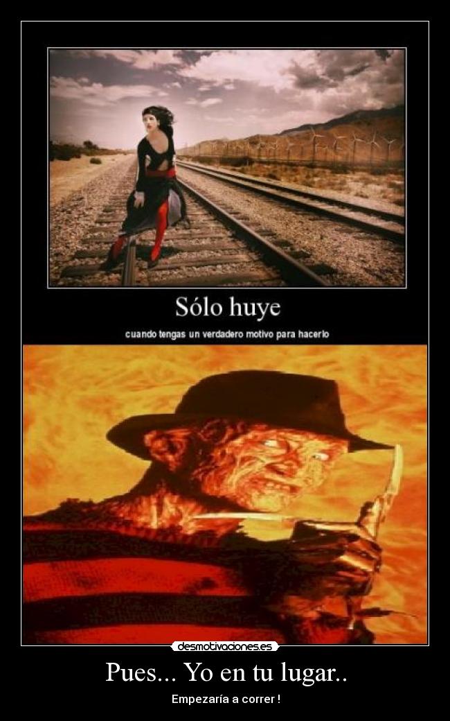 Pues... Yo en tu lugar.. -