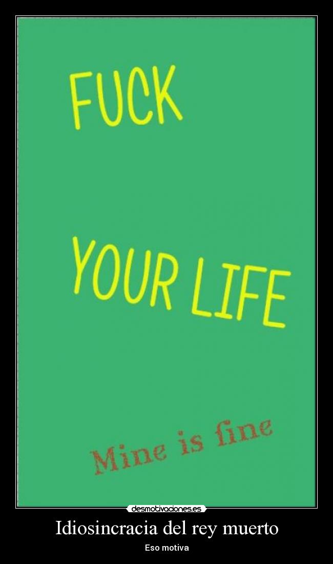 Idiosincracia del rey muerto - Eso motiva