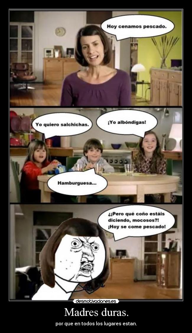 Madres duras. - por que en todos los lugares estan.