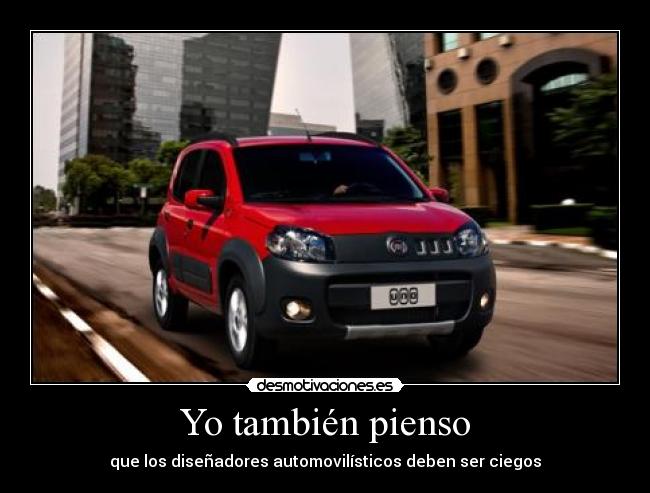 Yo también pienso - que los diseñadores automovilísticos deben ser ciegos