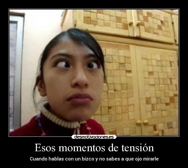 Esos momentos de tensión - Cuando hablas con un bizco y no sabes a que ojo mirarle