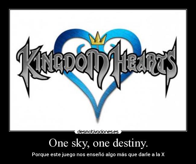 One sky, one destiny. - Porque este juego nos enseñó algo más que darle a la X