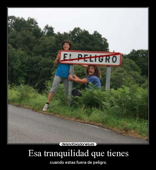 carteles tranquilidad peligro desmotivaciones