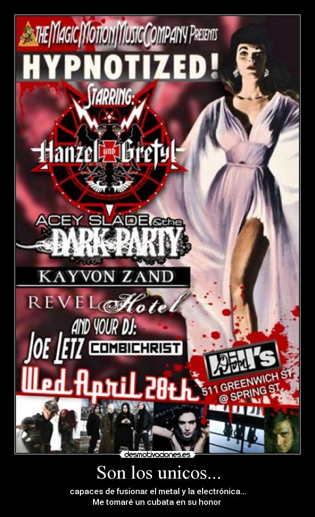 Son los unicos... - capaces de fusionar el metal y la electrónica...
Me tomaré un cubata en su honor 