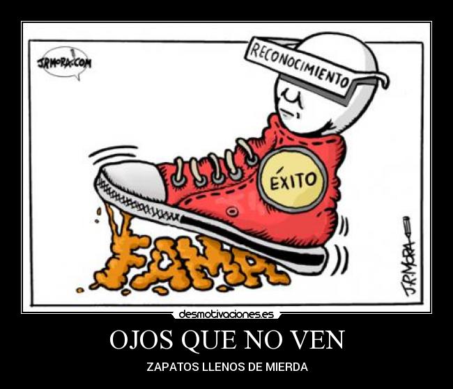 OJOS QUE NO VEN - ZAPATOS LLENOS DE MIERDA