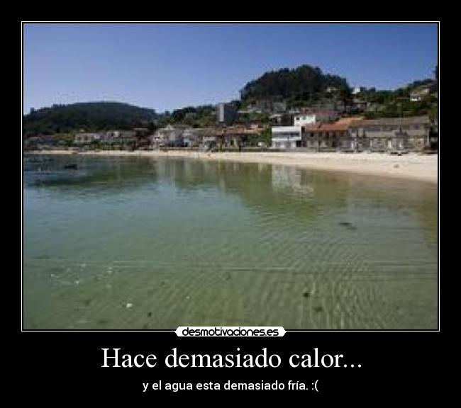 Hace demasiado calor... - 
