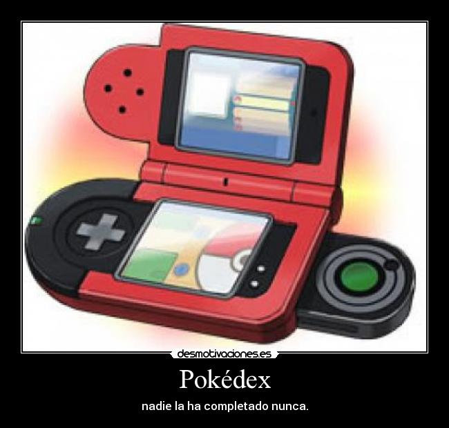 Pokédex - nadie la ha completado nunca.