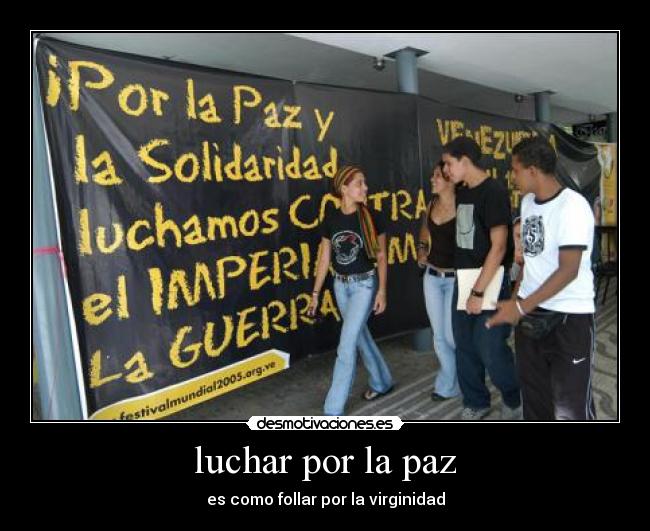 luchar por la paz - es como follar por la virginidad