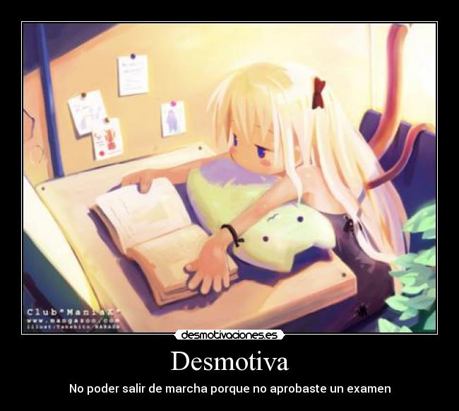 Desmotiva - No poder salir de marcha porque no aprobaste un examen
