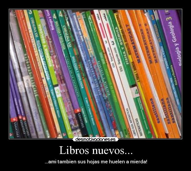 Libros nuevos... - ...ami tambien sus hojas me huelen a mierda!