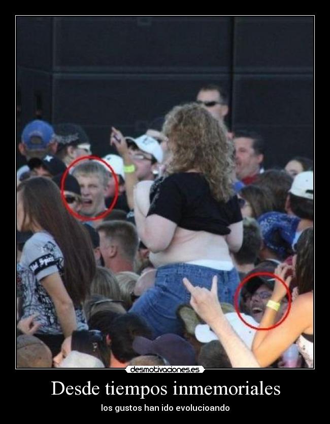 Desde tiempos inmemoriales - los gustos han ido evolucioando