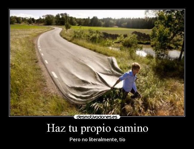 Haz tu propio camino -