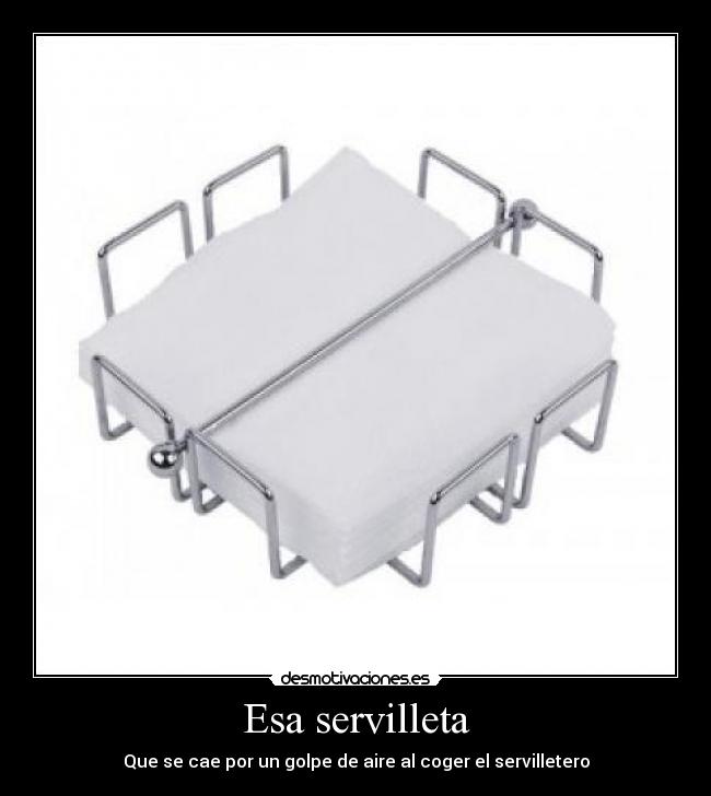 Esa servilleta -