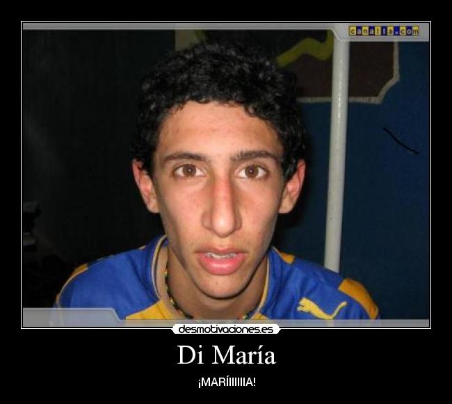 Di María - ¡MARÍIIIIIIA!
