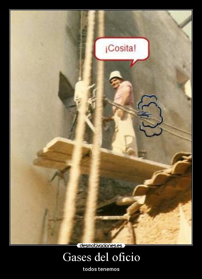 Gases del oficio - todos tenemos
