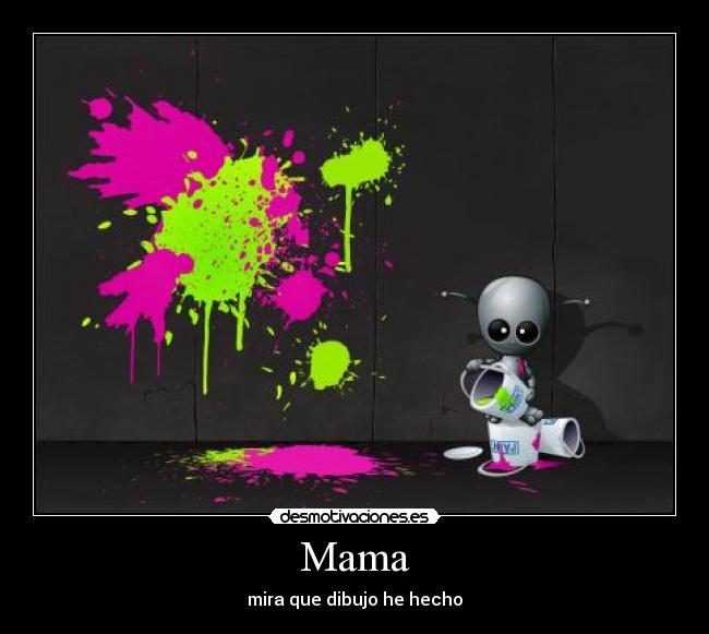 Mama - mira que dibujo he hecho
