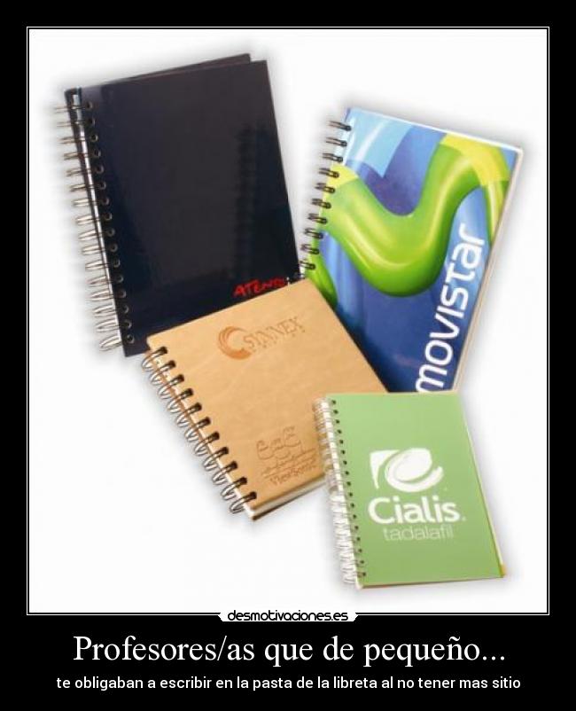 Profesores/as que de pequeño... - te obligaban a escribir en la pasta de la libreta al no tener mas sitio