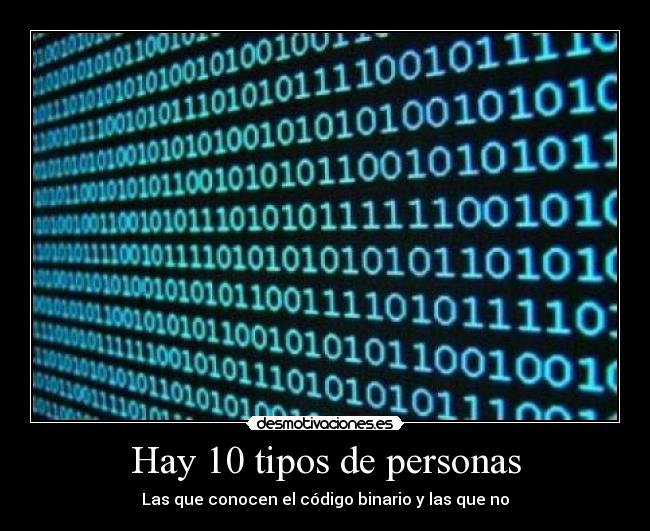 Hay 10 tipos de personas - Las que conocen el código binario y las que no
